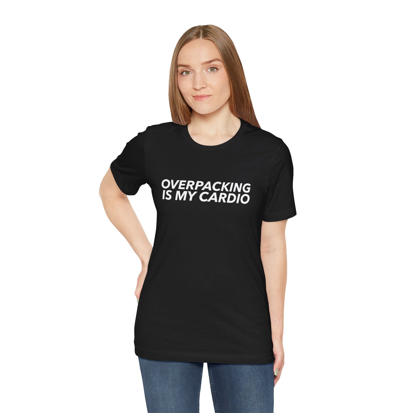 Overpacking Is My Cardio Shirt