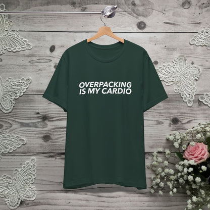 Overpacking Is My Cardio Shirt